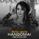 Hangomai Abdusalom - Bachai sabzina