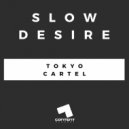 Tokyo Cartel - Slow Desire
