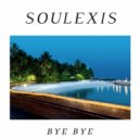 Soulexis - Bye Bye