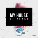 Dj Yanks - My House ()