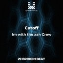 Catoff - Im with the xan Crew (Original mix)