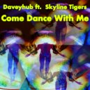 DaveyHub & Skyline Tigers - Come Dance With Me (feat. Skyline Tigers)