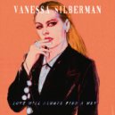 Vanessa Silberman - Love Will Always Find a Way ()