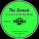 The Stoned - Ur Love Is On My Mind