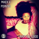 Maex & Point85 - Ain\'t All Good (Original Mix)