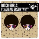 Disco Gurls Ft Abigail Green - Why