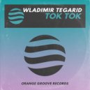 Wladimir Tegarid - Tok Tok (Original Mix)