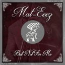 Mat-Eeez - But Not For Me (Original Mix)