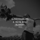 iLoveYourLips & Olya Koli - Alright