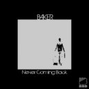 BAKER - Never Coming Back (Original Mix)