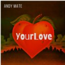 Andy Mate - Your Love (Original Mix)