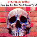 Startled Crab - How Many Ferrets Have You Got In Your Pants? (Original Mix)