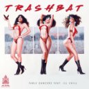 Trashbat & Ill Chill - Table Dancers (feat. Ill Chill) (Original Mix)
