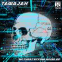 Tawajah - MotherFucking Noise (Original Mix)