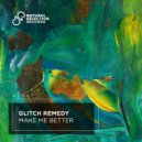 Glitch Remedy - Make Me Better (Extended Mix)