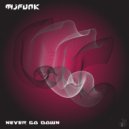 MJFuNk - Never Go Down (Original Mix)