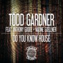 Todd Gardner, Anthony Goode - Do You Know House