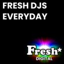 Fresh DJ\'s - Everyday (Original Mix)