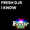 Fresh DJ\'s - I Know (Original Mix)