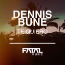 Dennis Bune - Te Quiero