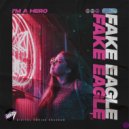 Fake Eagle - I'm A Hero