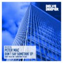 Peter Mac - Somethin\' To Say (Original Mix)