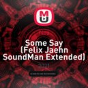 Nea,Felix Jaehn - Some Say (SoundMan Extended)