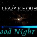 CRAZY ICE QUEEN - Good Night (Original Mix)