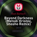 Axel Bartsch,Metodi Hristov, Shosho - Beyond Darkness (Alex Pesh bootleg remix)