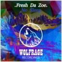 Fresh Da Zoe - No Sleep