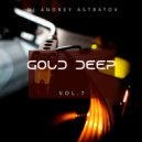 Dj Andrey Astratov - Gold Deep vol.7 ()