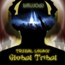 bRUJOdJ - Tribal Legacy (Global Tribal - Live Set Cut 2021)