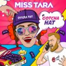 Miss Tara - Gotcha Hat (Original mix)
