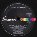 Young & Company - I Like What You're Doing To Me