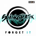 Forget It - Shankomatik