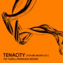 Primaudia Record & TDC Tunes - Tenacity (Future Never Cut) (Extended Mix)