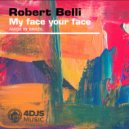 Robert Belli - my face your face ()