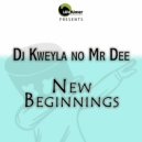Dj Kweyla no Mr Dee - New Beginnings (Original Mix)
