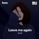 Kylah - Leave Me Again ()
