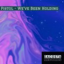 Pistol feat. Alex King - We\'ve Been Holding (Extended Mix)