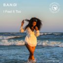 B.A.N.G! - I Feel It Too (Extended)