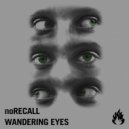 noRecall - Wandering Eyes (Original Mix)