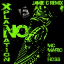 MC Mario & Hoss - No Xplanation (Jamie C Extended Mix)