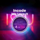 Incode - We Love It (Original Mix)