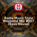 Dj Artemieff - Radio Music Style Weekend Mix #001 (Bass House) ()
