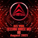 Djs Vibe - Session House Mix 08 (August 2021) ()