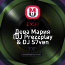DASHI - Дева Мария (DJ Prezzplay & DJ S7ven Radio Edit)