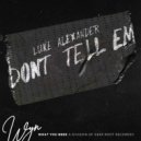 Luke Alexander - Don\'t Tell Em ()