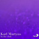 Karl Martyns - In the club (Original mix)