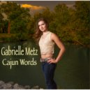 Gabrielle Metz - Cajun Words ()
